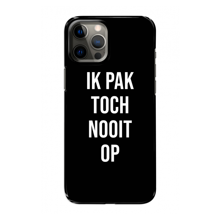 Ik pak nooit op - Zwart: Volledig geprint iPhone 12 Pro Hoesje