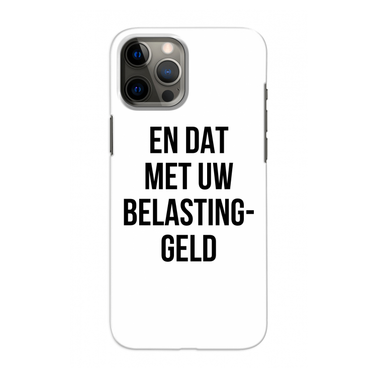 Belastinggeld: Volledig geprint iPhone 12 Pro Hoesje