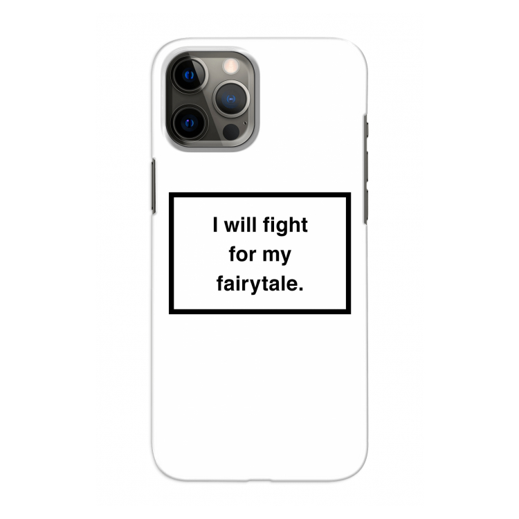 Fight for my fairytale: Volledig geprint iPhone 12 Pro Hoesje