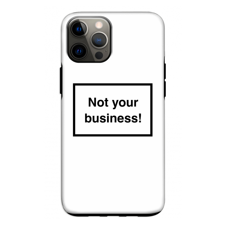 Not your business: iPhone 12 Pro Tough Case