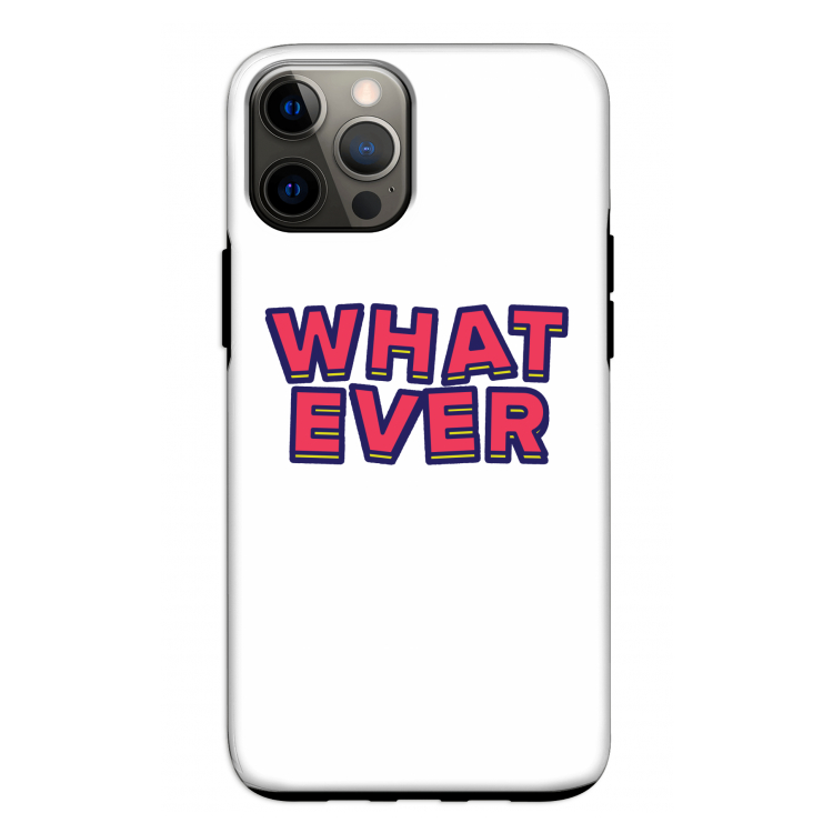 Whatever: iPhone 12 Pro Tough Case