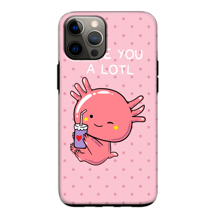 Love You A Lotl: iPhone 12 Pro Tough Case