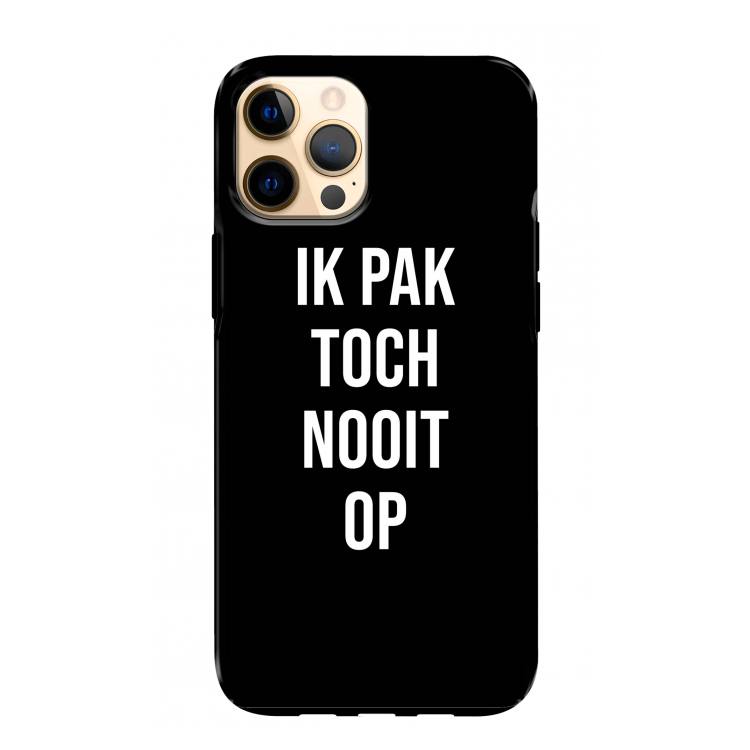 Ik pak nooit op - Zwart: iPhone 12 Pro Max Tough Case