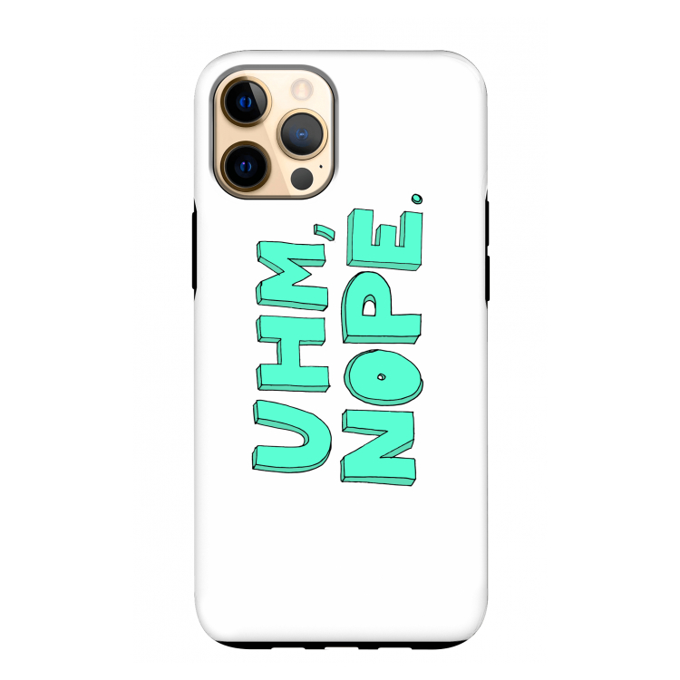 UHM, NOPE.: iPhone 12 Pro Max Tough Case