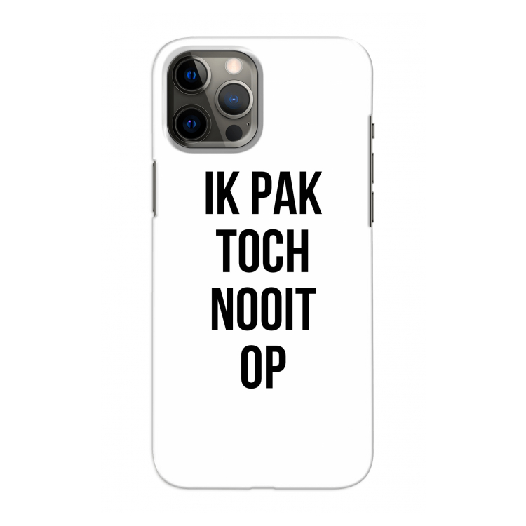 Ik pak nooit op: Volledig geprint iPhone 12 Pro Max Hoesje
