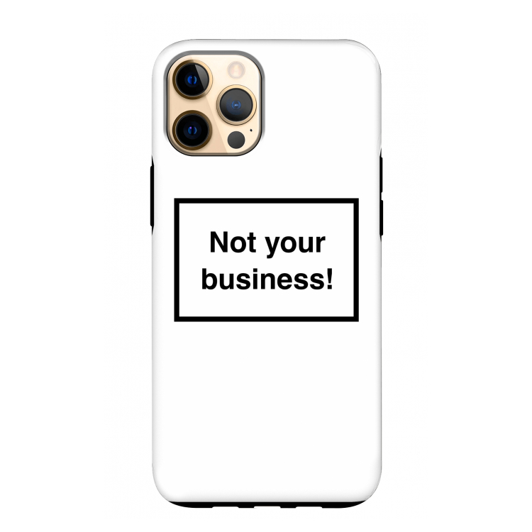 Not your business: iPhone 12 Pro Max Tough Case