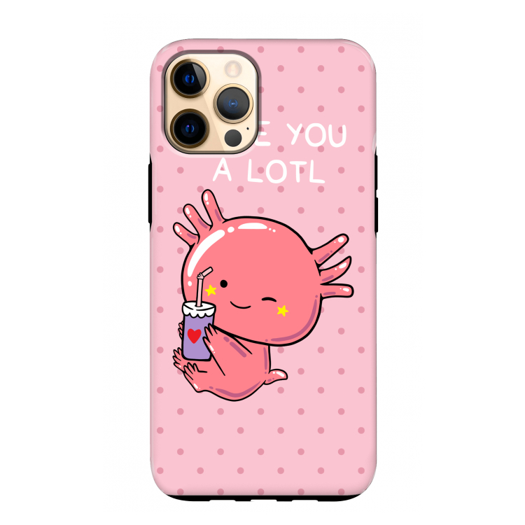 Love You A Lotl: iPhone 12 Pro Max Tough Case