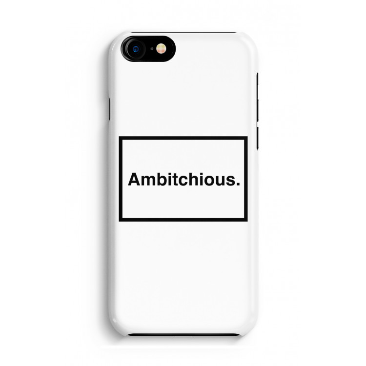Ambitchious: Volledig Geprint iPhone 7 Hoesje