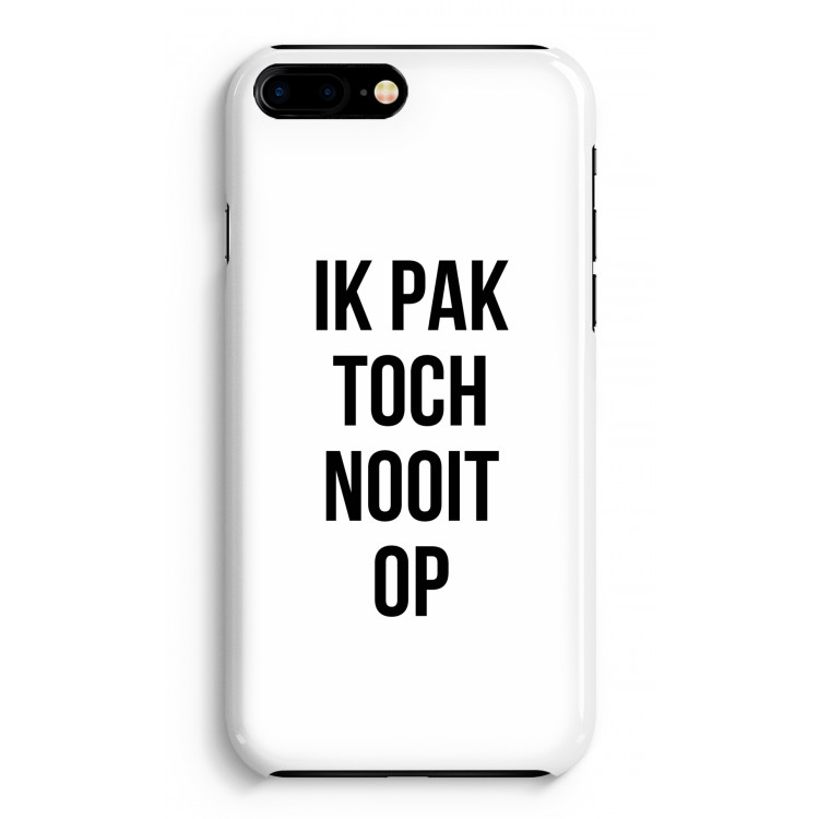 Ik pak nooit op: Volledig Geprint iPhone 7 Plus Hoesje