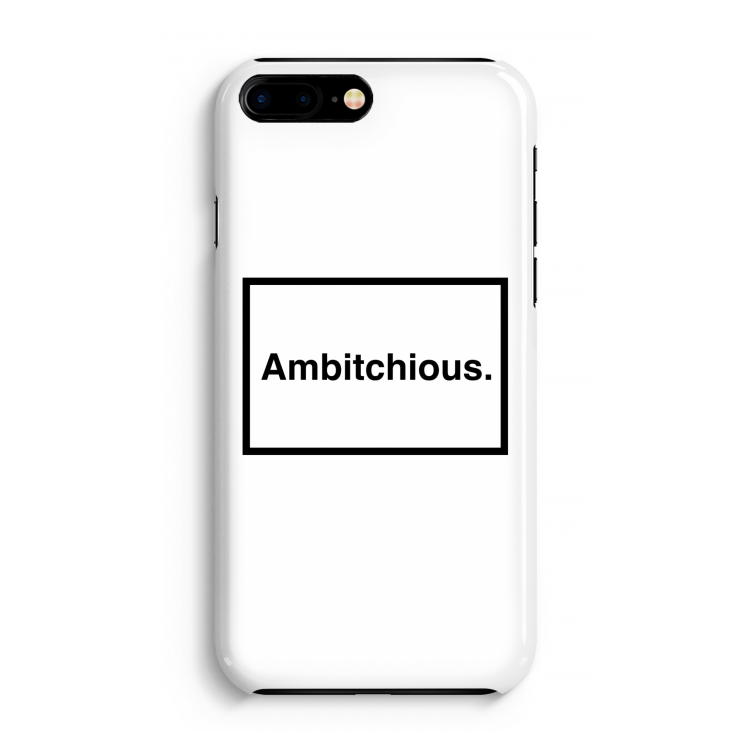 Ambitchious: Volledig Geprint iPhone 7 Plus Hoesje