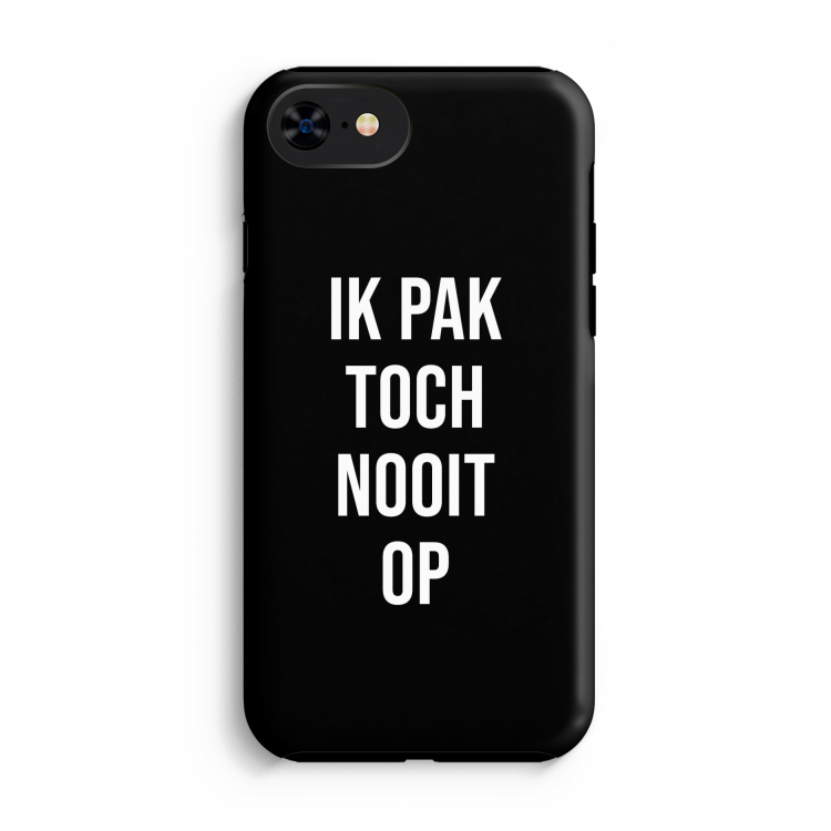 Ik pak nooit op - Zwart: iPhone 8 Tough Case