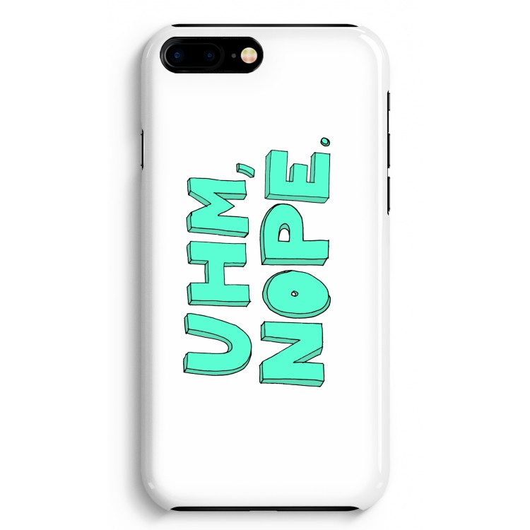 UHM, NOPE.: iPhone 8 Plus Volledig Geprint Hoesje