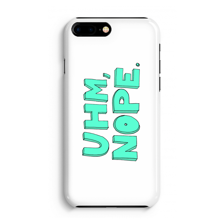 UHM, NOPE.: iPhone 8 Plus Volledig Geprint Hoesje