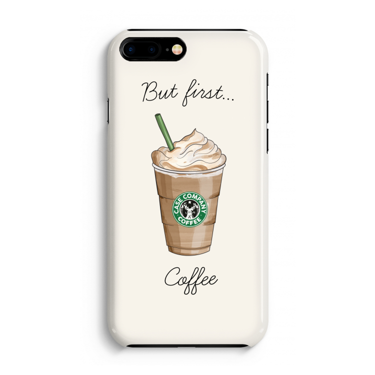 But first coffee: iPhone 8 Plus Volledig Geprint Hoesje