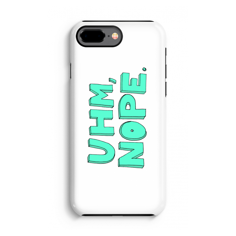 UHM, NOPE.: iPhone 8 Plus Tough Case