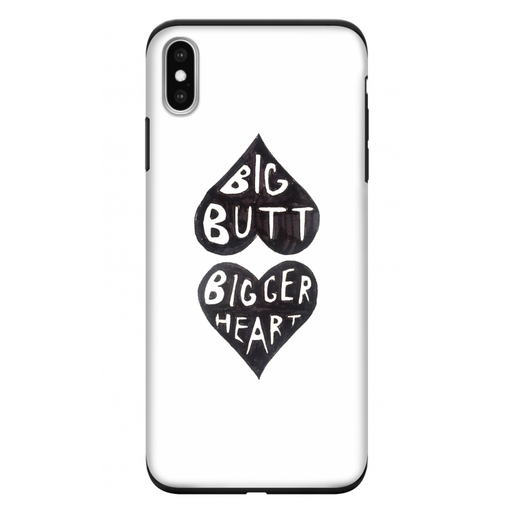 Big butt bigger heart: iPhone XS Max Tough Case