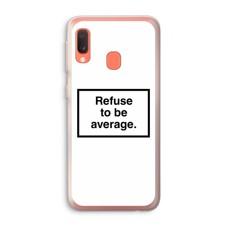 Refuse to be average: Samsung Galaxy A20e Transparant Hoesje