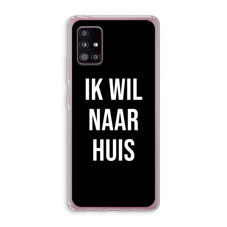 Ik wil naar huis - Zwart: Samsung Galaxy A51 5G Transparant Hoesje