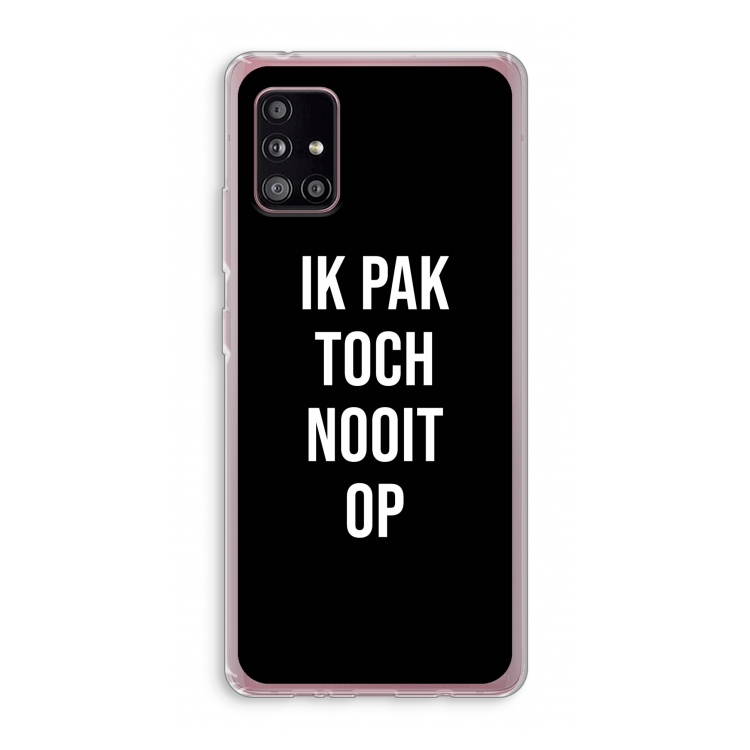 Ik pak nooit op - Zwart: Samsung Galaxy A51 5G Transparant Hoesje