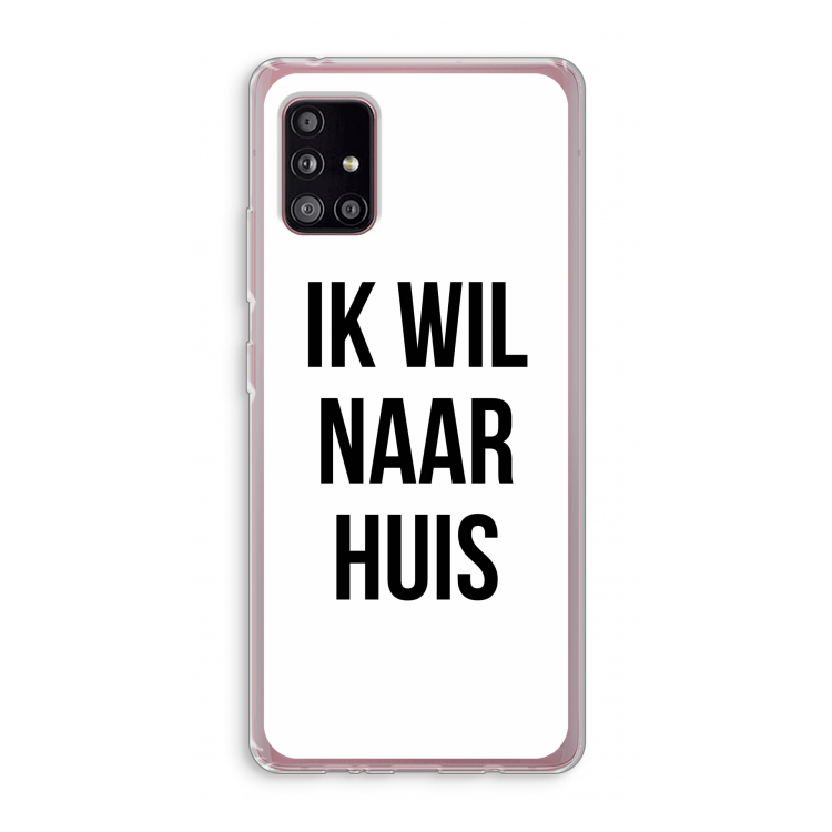 Ik wil naar huis: Samsung Galaxy A51 5G Transparant Hoesje