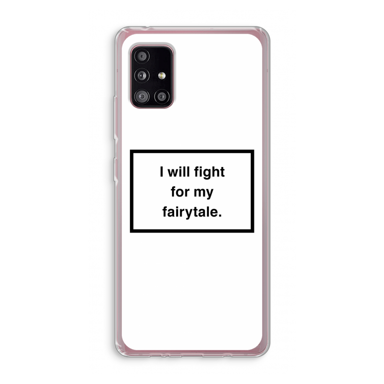Fight for my fairytale: Samsung Galaxy A51 5G Transparant Hoesje