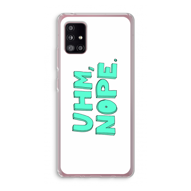 UHM, NOPE.: Samsung Galaxy A51 5G Transparant Hoesje