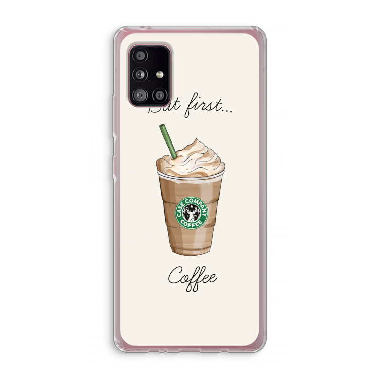 But first coffee: Samsung Galaxy A51 5G Transparant Hoesje