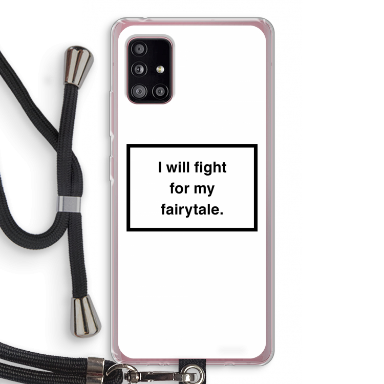 Fight for my fairytale: Samsung Galaxy A51 5G Transparant Hoesje met koord