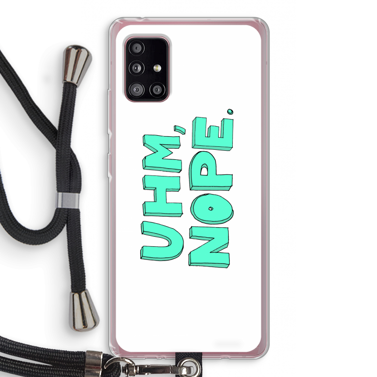 UHM, NOPE.: Samsung Galaxy A51 5G Transparant Hoesje met koord