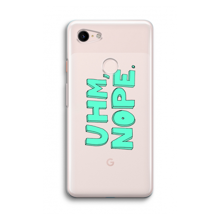 UHM, NOPE.: Google Pixel 3 Transparant Hoesje