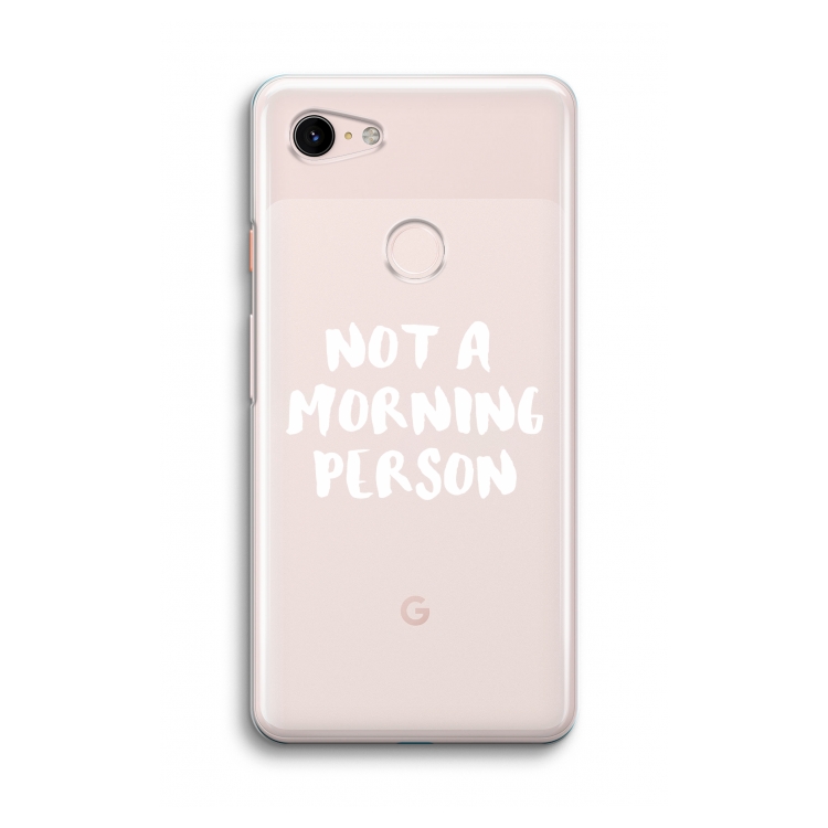 Morning person: Google Pixel 3 Transparant Hoesje