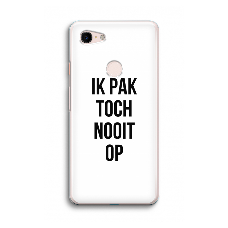 Ik pak nooit op: Google Pixel 3 Transparant Hoesje