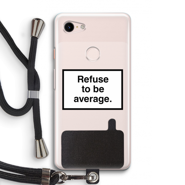 Refuse to be average: Pixel 3 Transparant Hoesje met koord