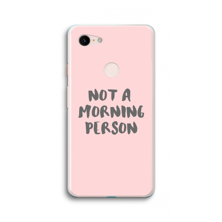Morning person: Google Pixel 3 XL Transparant Hoesje