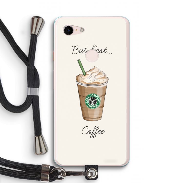 But first coffee: Pixel 3 XL Transparant Hoesje met koord