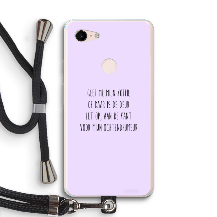 Ochtendhumeur: Pixel 3 XL Transparant Hoesje met koord