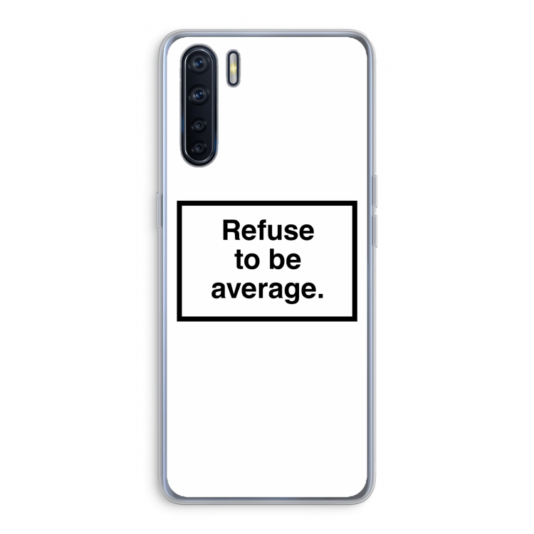 Refuse to be average: Oppo A91 Transparant Hoesje