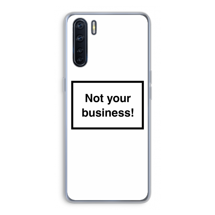 Not your business: Oppo A91 Transparant Hoesje