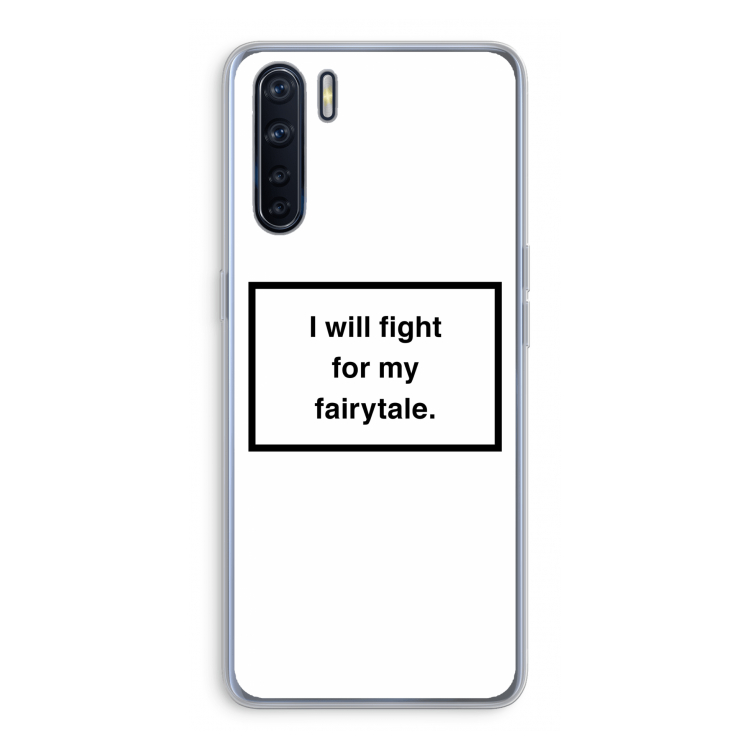 Fight for my fairytale: Oppo A91 Transparant Hoesje