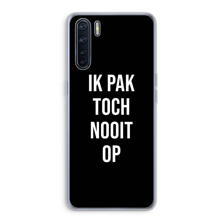 Ik pak nooit op - Zwart: Oppo A91 Transparant Hoesje