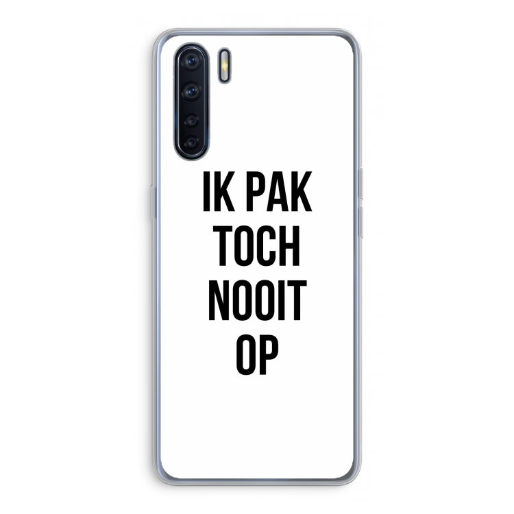 Ik pak nooit op: Oppo A91 Transparant Hoesje