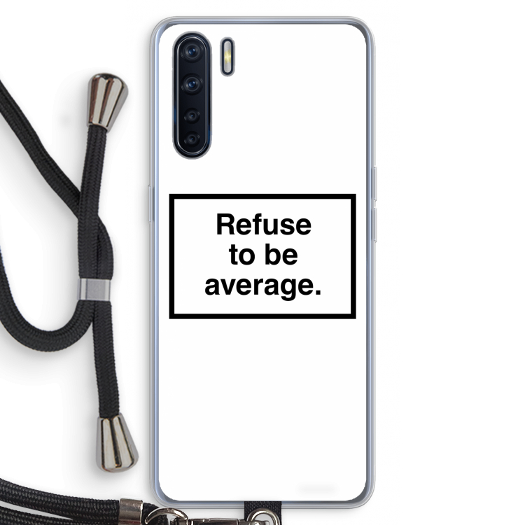 Refuse to be average: Oppo A91 Transparant Hoesje met koord