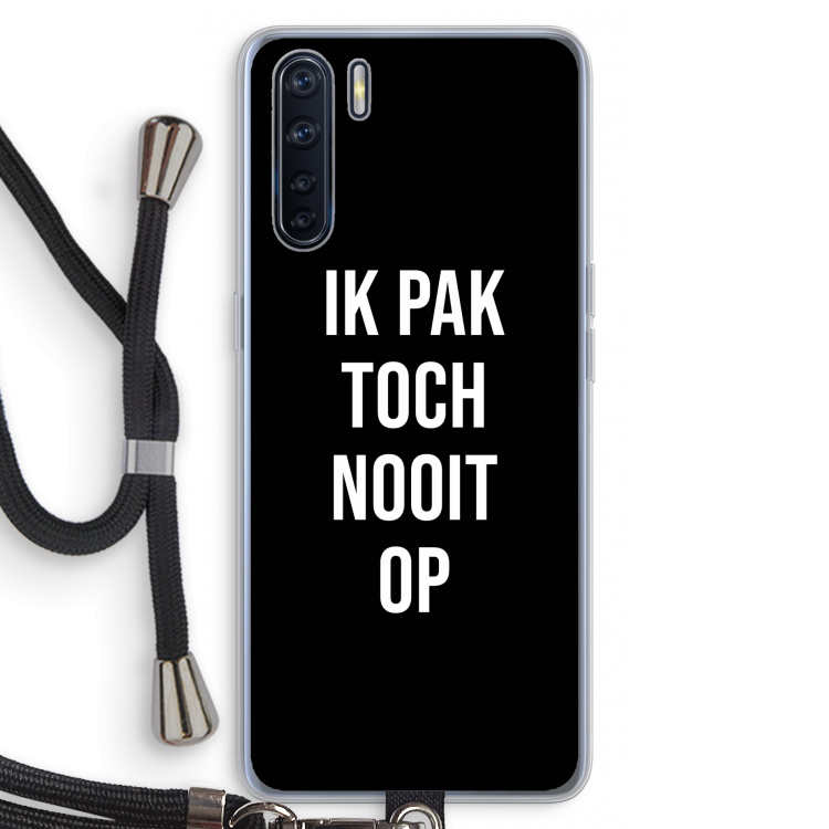 Ik pak nooit op - Zwart: Oppo A91 Transparant Hoesje met koord