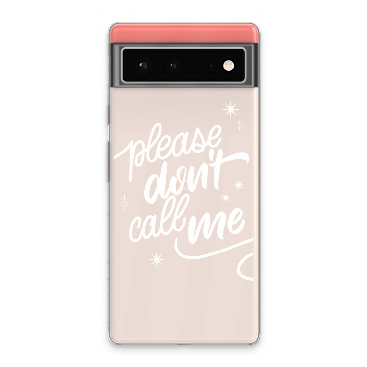 Don't call: Google Pixel 6 Transparant Hoesje