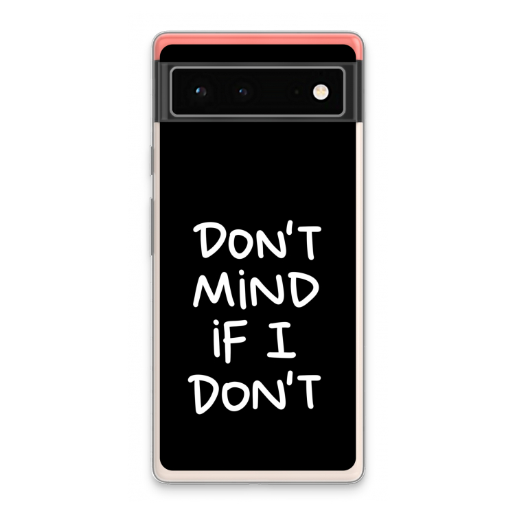 Don't Mind: Google Pixel 6 Transparant Hoesje