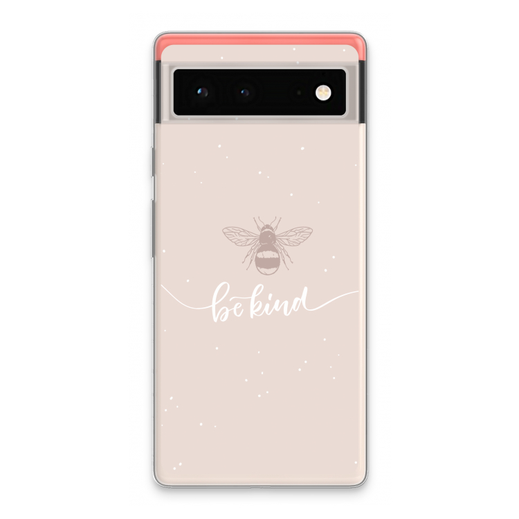 Be(e) kind: Google Pixel 6 Transparant Hoesje