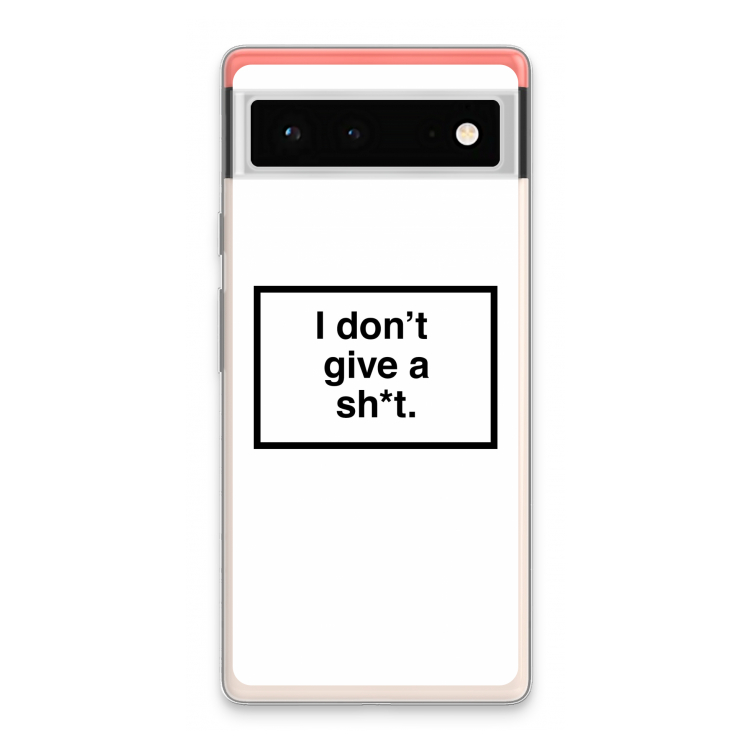 Don't give a shit: Google Pixel 6 Transparant Hoesje