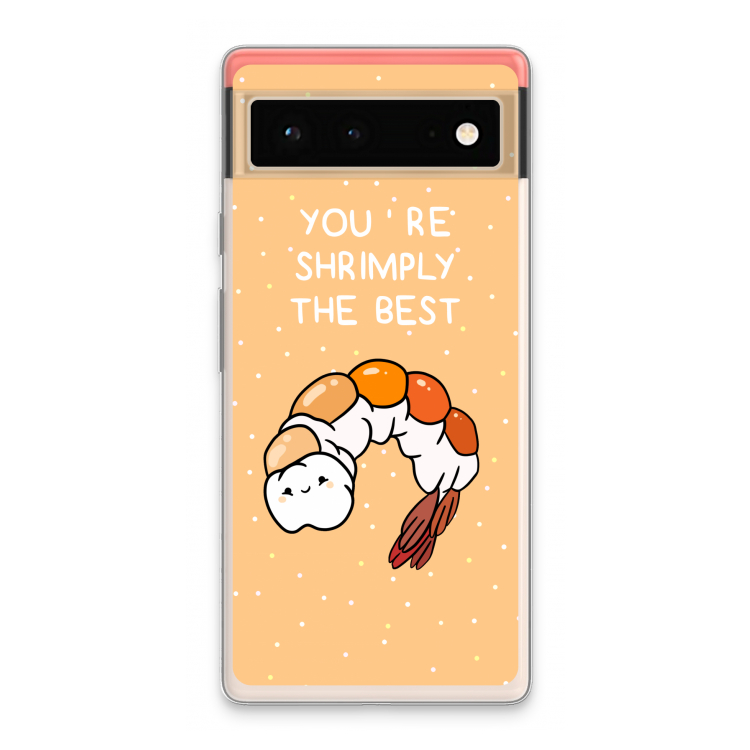 You're Shrimply The Best: Google Pixel 6 Transparant Hoesje