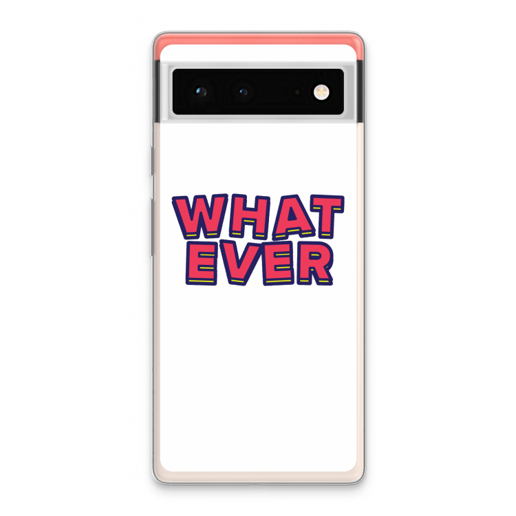Whatever: Google Pixel 6 Transparant Hoesje
