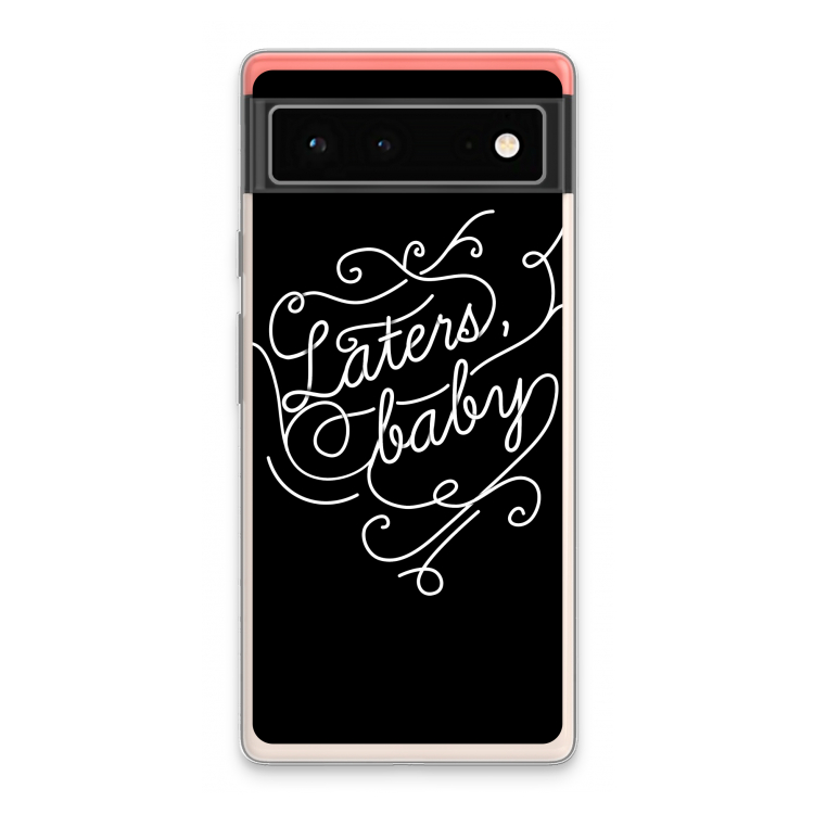 Laters, baby: Google Pixel 6 Transparant Hoesje